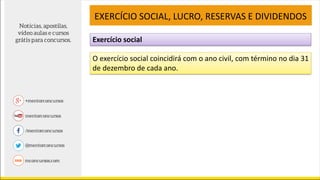 Exercício social
EXERCÍCIO SOCIAL, LUCRO, RESERVAS E DIVIDENDOS
O exercício social coincidirá com o ano civil, com término no dia 31
de dezembro de cada ano.
 