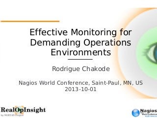 Effective Monitoring for 
Demanding Operations 
Environments 
Rodrigue Chakode 
Nagios World Conference, Saint-Paul, MN, US 
2013-10-01 
 