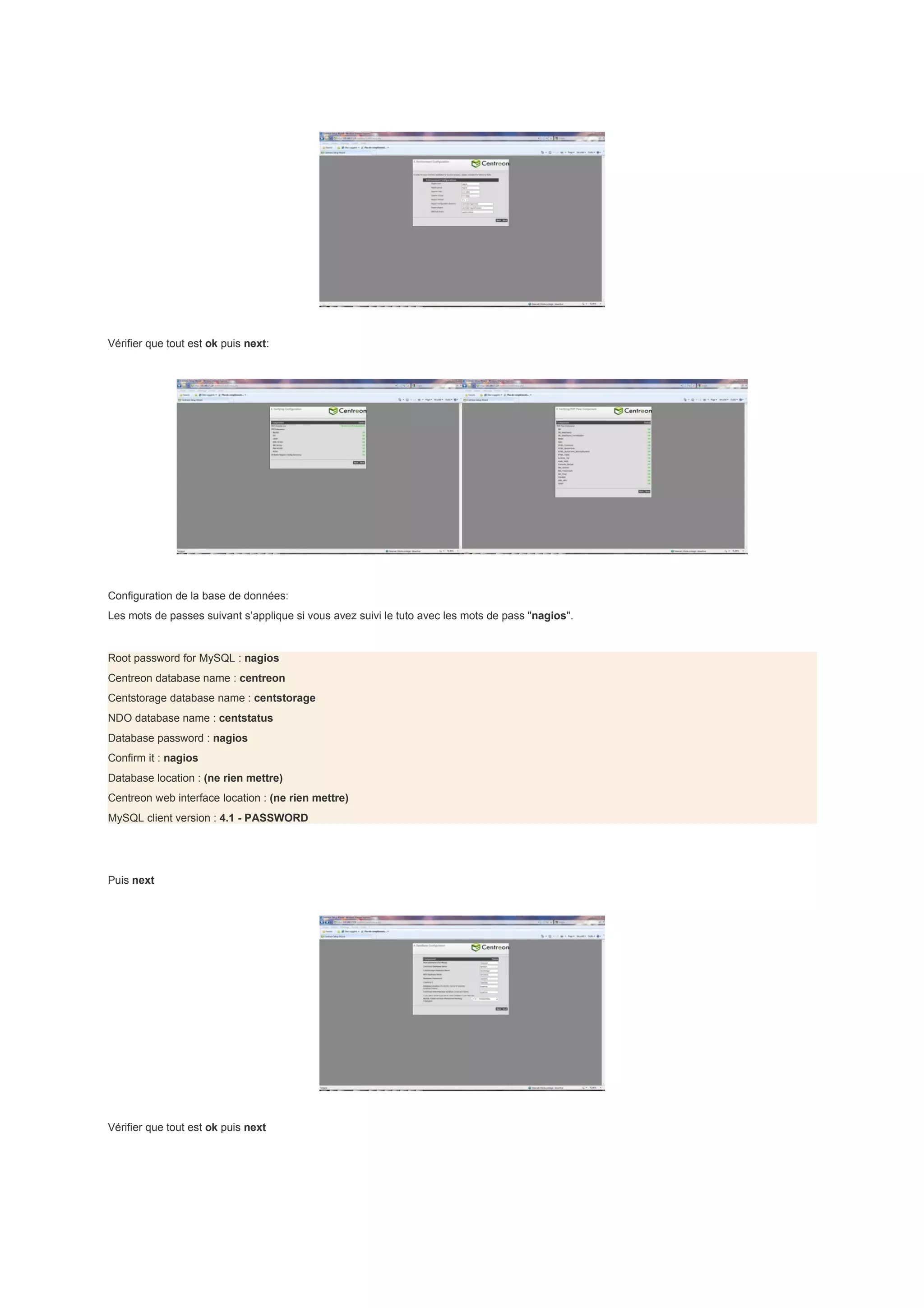 Vérifier que tout est ok puis next:




Configuration de la base de données:
Les mots de passes suivant s’applique si vous avez suivi le tuto avec les mots de pass "nagios".


Root password for MySQL : nagios
Centreon database name : centreon
Centstorage database name : centstorage
NDO database name : centstatus
Database password : nagios
Confirm it : nagios
Database location : (ne rien mettre)
Centreon web interface location : (ne rien mettre)
MySQL client version : 4.1 - PASSWORD




Puis next




Vérifier que tout est ok puis next
 