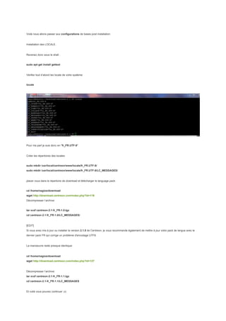 Voilà nous allons passer aux configurations de bases post installation.


Installation des LOCALE.


Revenez donc sous le shell :


sudo apt-get install gettext


Vérifier tout d’abord les locale de votre système:


locale




Pour ma part je suis donc en "fr_FR.UTF-8"


Créer les répertoires des locales:


sudo mkdir /usr/local/centreon/www/locale/fr_FR.UTF-8/
sudo mkdir /usr/local/centreon/www/locale/fr_FR.UTF-8/LC_MESSAGES/


placer vous dans le répertoire de download et télécharger le language pack:


cd /home/nagios/download
wget http://download.centreon.com/index.php?id=119
Décompresser l’archive:


tar xvzf centreon-2.1-fr_FR-1.0.tgz
cd centreon-2.1-fr_FR-1.0/LC_MESSAGES/


[EDIT]
Si vous avez mis à jour ou installer la version 2.1.5 de Centreon, je vous recommande également de mettre à jour votre pack de langue avec le
dernier pack FR qui corrige un problème d'encodage UTF8.


La manoeuvre reste presque identique:


cd /home/nagios/download
wget http://download.centreon.com/index.php?id=127


Décompresser l’archive:
tar xvzf centreon-2.1-fr_FR-1.1.tgz
cd centreon-2.1-fr_FR-1.1/LC_MESSAGES


Et voilà vous pouvez continuer ;o)
 