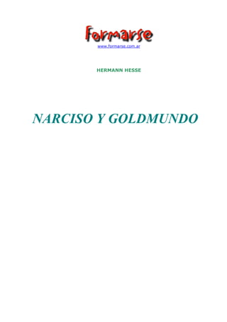 www.formarse.com.ar
HERMANN HESSE
NARCISO Y GOLDMUNDO
 