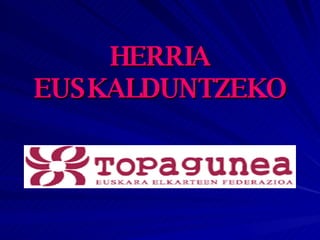HERRIA EUSKALDUNTZEKO 