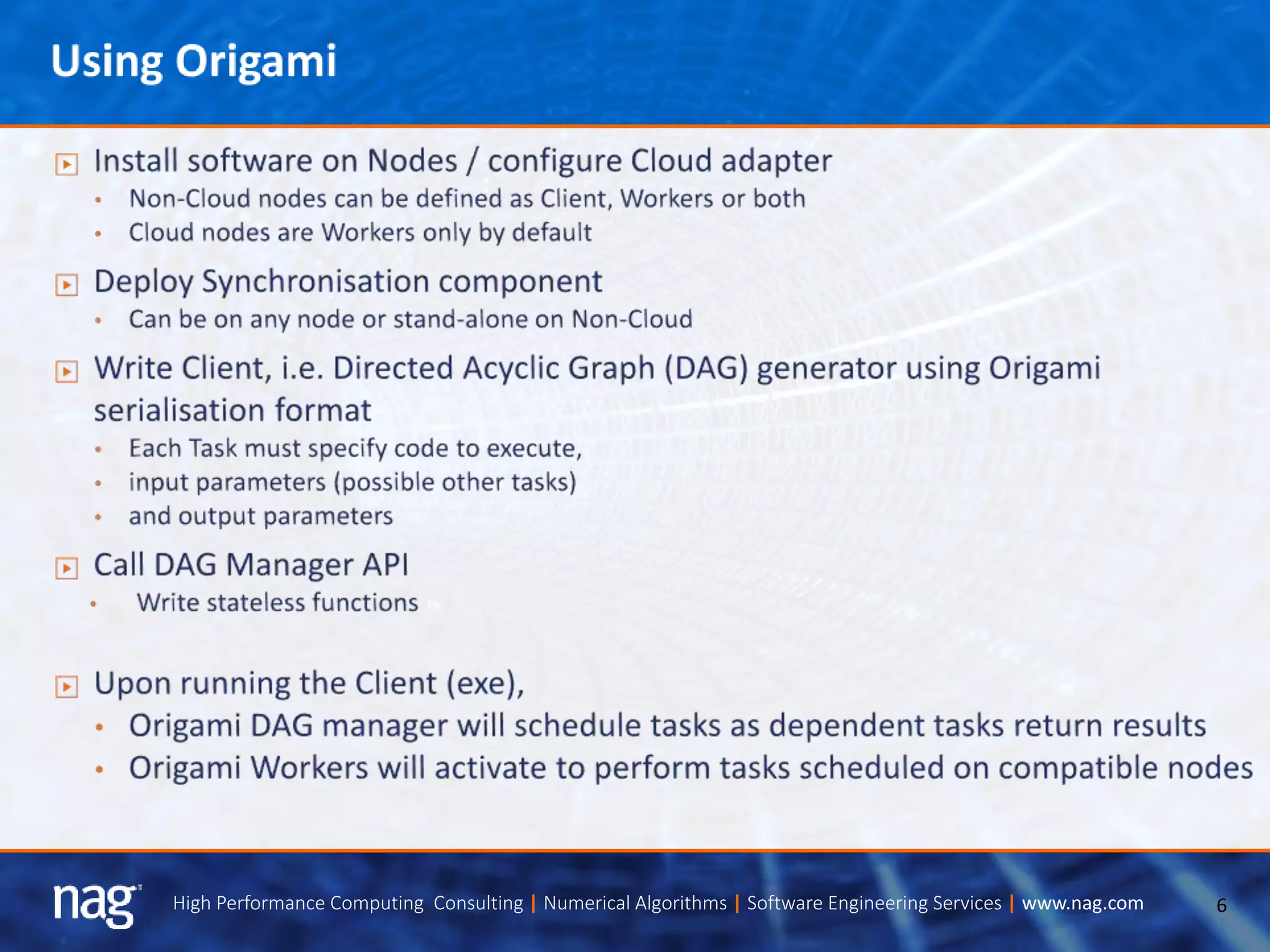 6High Performance Computing Consulting | Numerical Algorithms | Software Engineering Services | www.nag.com
 