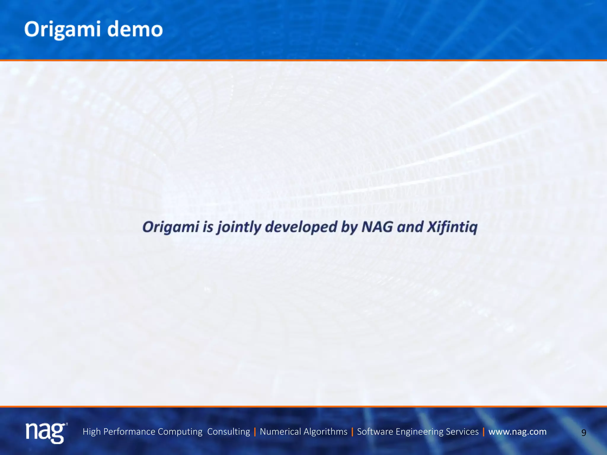 9High Performance Computing Consulting | Numerical Algorithms | Software Engineering Services | www.nag.com
 