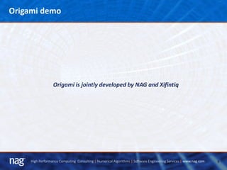 9High Performance Computing Consulting | Numerical Algorithms | Software Engineering Services | www.nag.com
 