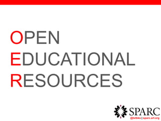 @txtbks | sparc.arl.org
OPEN
EDUCATIONAL
RESOURCES
 