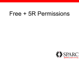 @txtbks | sparc.arl.org
Free + 5R Permissions
 