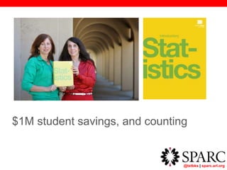 @txtbks | sparc.arl.org
$1M student savings, and counting
 
