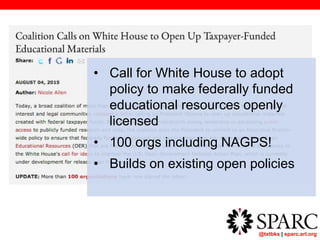 @txtbks | sparc.arl.org
• Call for White House to adopt
policy to make federally funded
educational resources openly
licensed
• 100 orgs including NAGPS!
• Builds on existing open policies
 