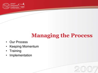 Managing the Process <ul><li>Our Process </li></ul><ul><li>Keeping Momentum </li></ul><ul><li>Training </li></ul><ul><li>I...