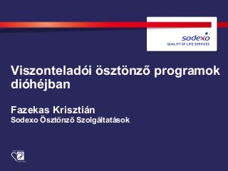 Viszonteladói ösztönző programok
dióhéjban
Fazekas Krisztián
Sodexo Ösztönző Szolgáltatások
 