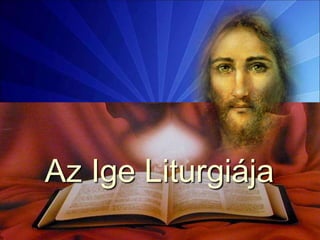 Az Ige Liturgiája
 