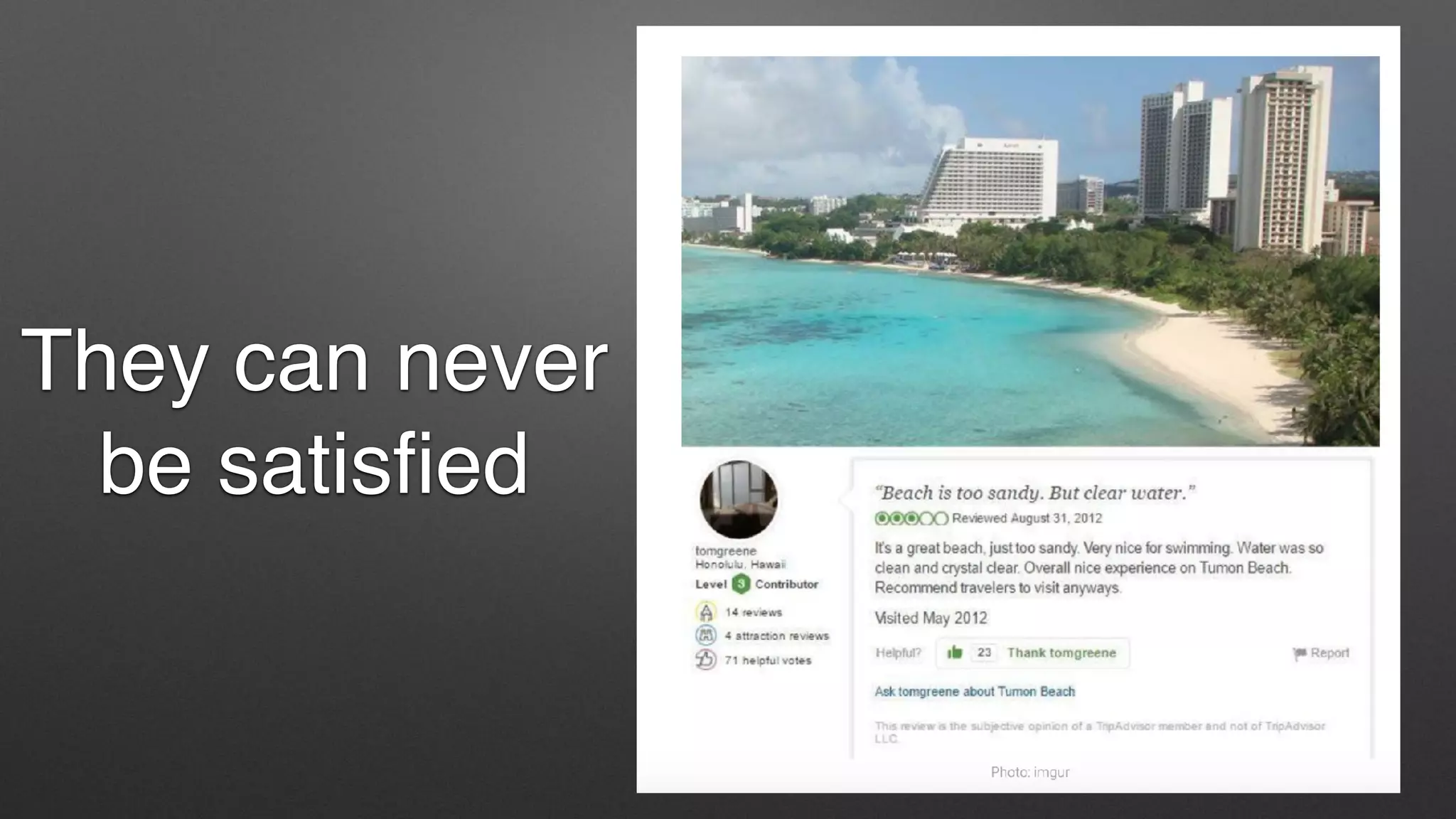 They can never
be satisfied
 