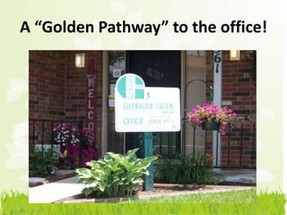 A “Golden Pathway” to the office!
 