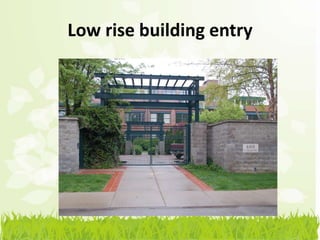 Low rise building entry
 