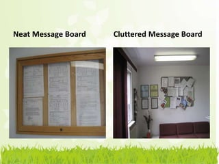 Neat Message Board   Cluttered Message Board
 