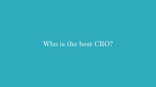 Who is the best CRO?
 