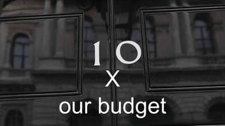 X
our budget
 