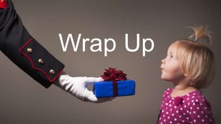 Wrap Up
 