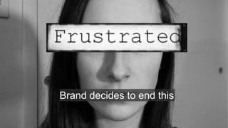 Brand decides to end this
 