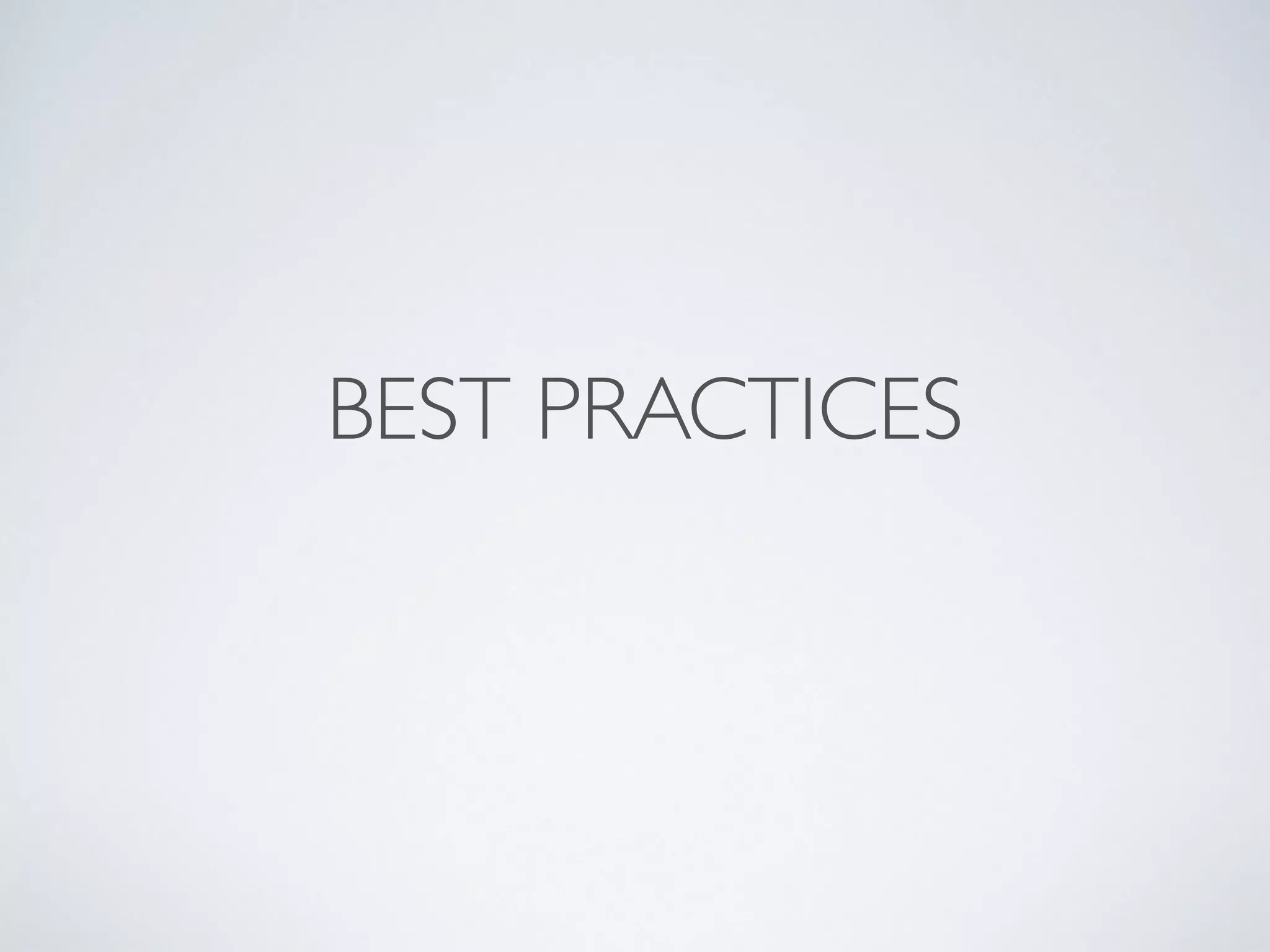 BEST PRACTICES
 