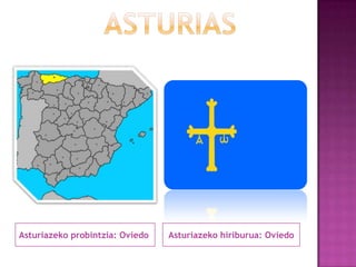 Asturiazeko probintzia: Oviedo

Asturiazeko hiriburua: Oviedo

 