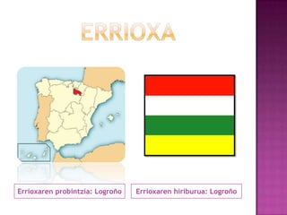 Errioxaren probintzia: Logroño

Errioxaren hiriburua: Logroño

 