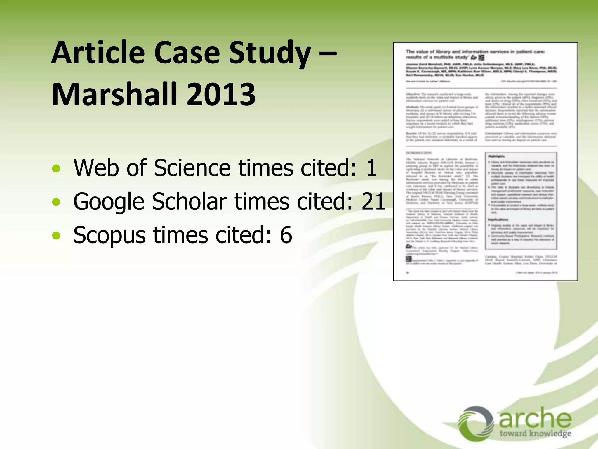 Article Case Study –
Marshall 2013
• Web of Science times cited: 1
• Google Scholar times cited: 21
• Scopus times cited: 6
 