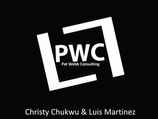 Pat Webb Consulting Christy Chukwu & Luis Martinez 