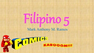 Filipino 5
Mark Anthony M. Ramos
 