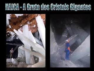 NAICA - A Gruta dos Cristais Gigantes  