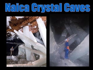Naica Crystal Caves  
