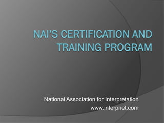 National Association for Interpretation
                   www.interpnet.com
 