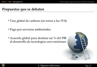 Pág.  Propuestas que se debaten <ul><li>Tasa global de carbono (en torno a los 70 $) </li></ul><ul><li>Pago por servicios ...