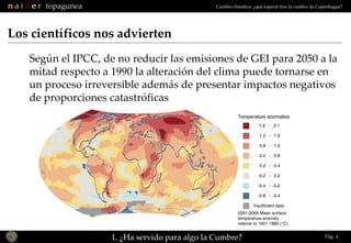 Pág.  Según el IPCC, de no reducir las emisiones de GEI para 2050 a la mitad respecto a 1990 la alteración del clima puede...