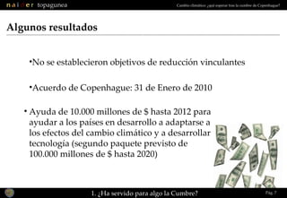 Pág.  Algunos resultados <ul><li>Ayuda de 10.000 millones de $ hasta 2012 para ayudar a los países en desarrollo a adaptar...