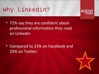 Why Linkedin?

• 71% say they are confident about
  professional information they read
  on Linkedin

• Compared to 23% on Facebook and
  33% on Twitter.
 