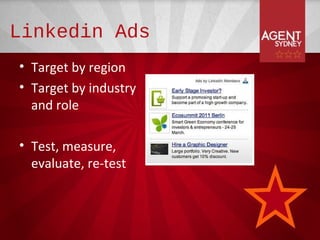 Linkedin Ads
• Target by region
• Target by industry
  and role

• Test, measure,
  evaluate, re-test
 