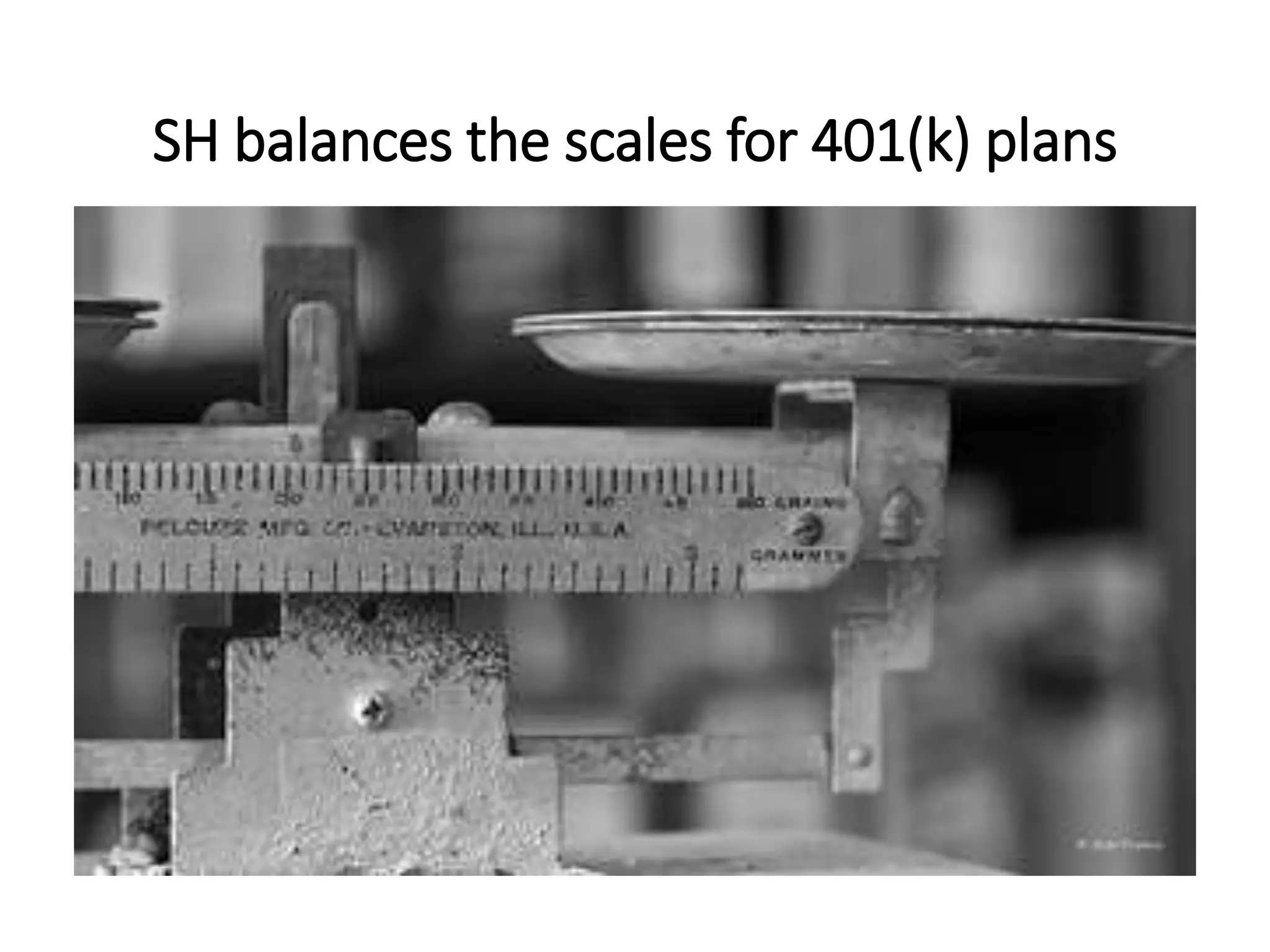 SH balances the scales for 401(k) plans
 