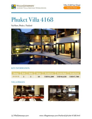 Villa 4168 Fact Sheet




Phuket Villa 4168
Nai Harn, Phuket, Thailand




KEY INFORMATION:

  Rating     Beds    Baths   Sleeps   Weekly Low    Weekly High   Weekly Peak
              5         5     10      USD $4,200    USD $6,650    USD $7,700


VILLA IMAGES




(c) VillaGetaways.com           www.villagetaways.com/thailand/phuket-4168.html
 