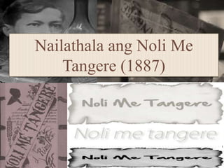 Nailathala ang Noli Me
Tangere (1887)

 