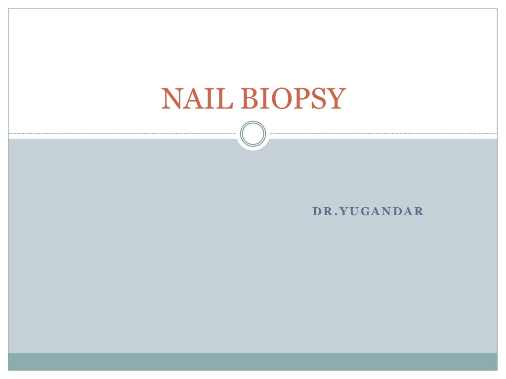 Nail biopsy Nail biopsy