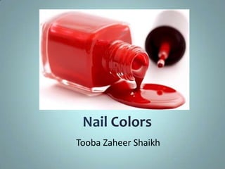 Nail Colors
Tooba Zaheer Shaikh

 