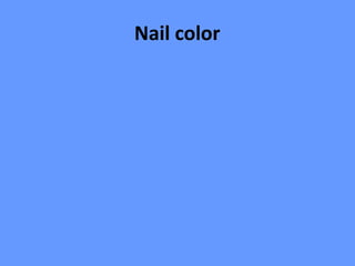 Nail color
 