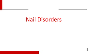 Nail Disorders
 