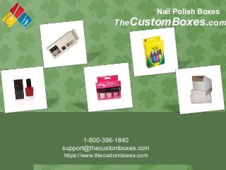 TheCustomBoxes.com
Nail Polish Boxes
1-800-396-1840
support@thecustomboxes.com
https://www.thecustomboxes.com
 