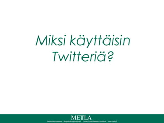 Miksi käyttäisin Twitteriä? 