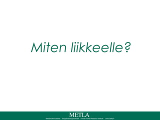 Miten liikkeelle? 