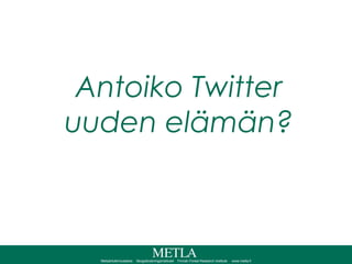 Antoiko Twitter uuden elämän? 