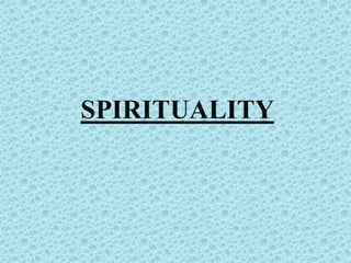 SPIRITUALITY
 